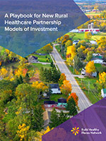 cover image of BHPN's A Playbook for New Rural Healthcare Partnership Models of Investment